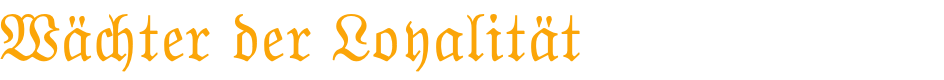 Wäcter der Lo¥alität