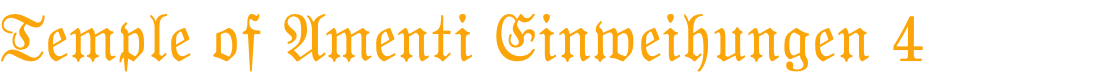 Temple of Amenti Einweihungen 4