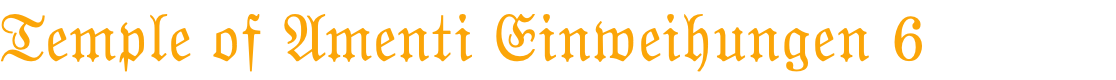 Temple of Amenti Einweihungen 6