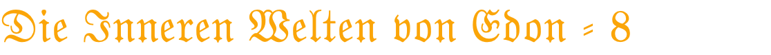 Die Inneren Welten von Edon - 8   