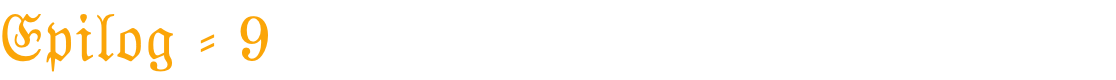 Epilog - 9 &nbsp;